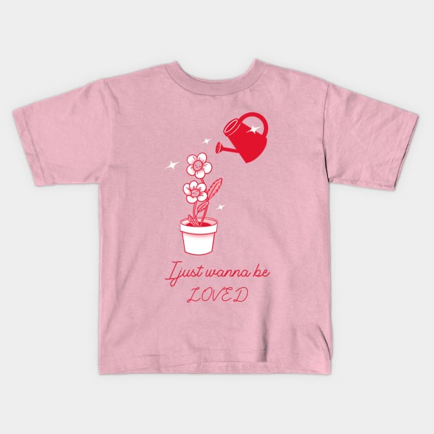 I Just Wanna Be Loved Kids T-Shirt by Mint Tee